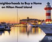 Top Neighborhoods to Buy a Home on Hilton Head Island