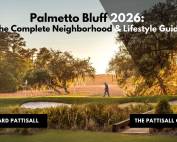 Palmetto Bluff 2026: The Complete Neighborhood & Lifestyle Guide